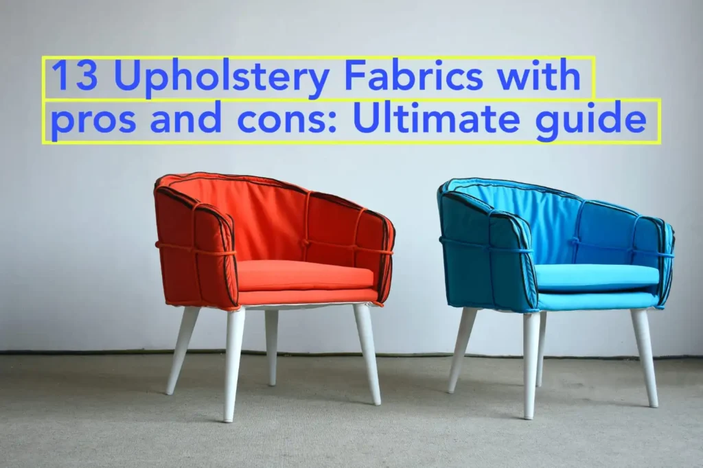 13 Upholstery Fabrics with pros and cons: Ultimate guide